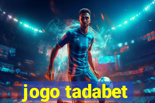 jogo tadabet